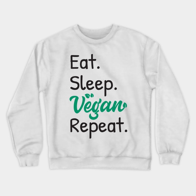 Eat,Sleep,Vegan,Repeat, Vegan Diet Crewneck Sweatshirt by Islanr